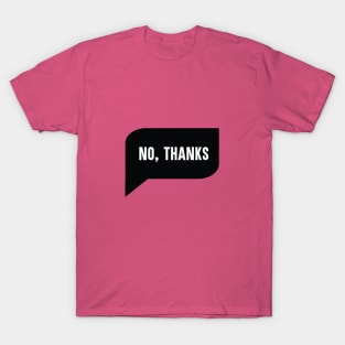 No thanks T-Shirt